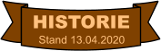 HISTORIE         Stand 13.04.2020